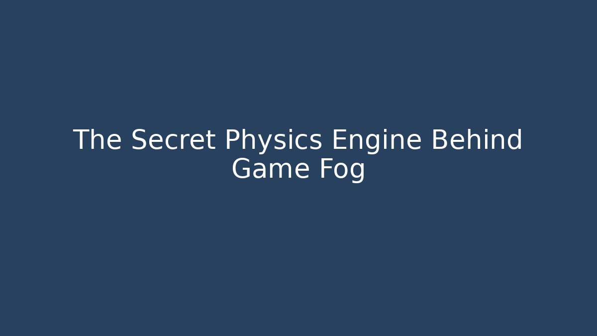 The Secret Physics Engine Behind Game Fog - Critter Realm