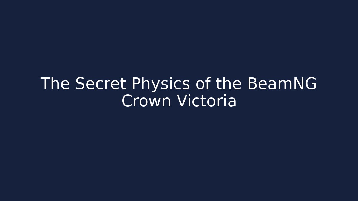 The Secret Physics of the BeamNG Crown Victoria