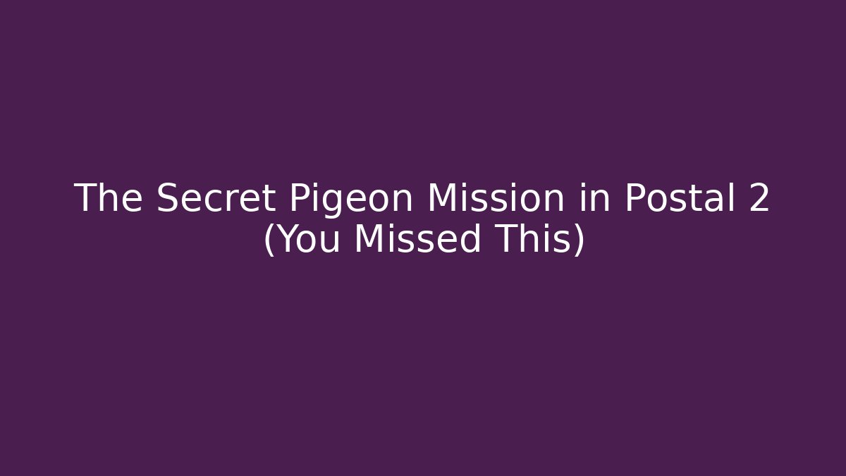 The Secret Pigeon Mission in Postal 2 (You Missed This)