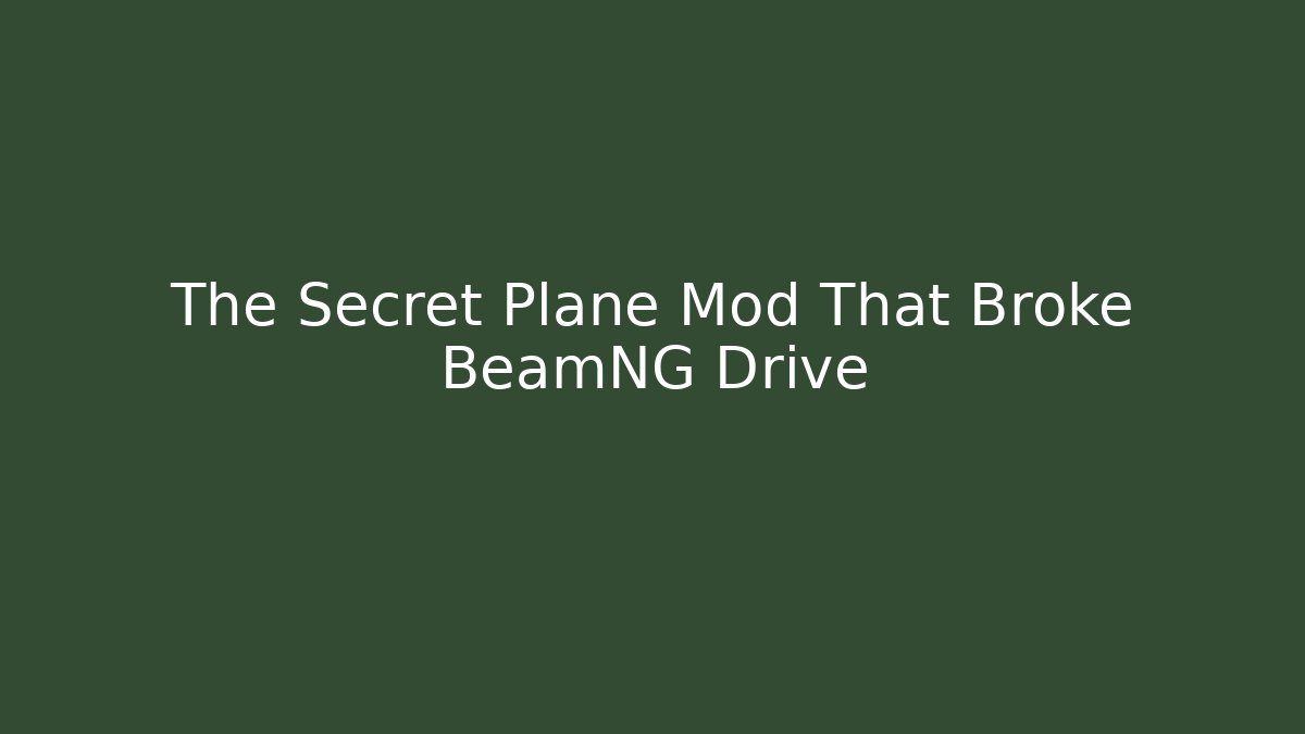 The Secret Plane Mod That Broke BeamNG Drive