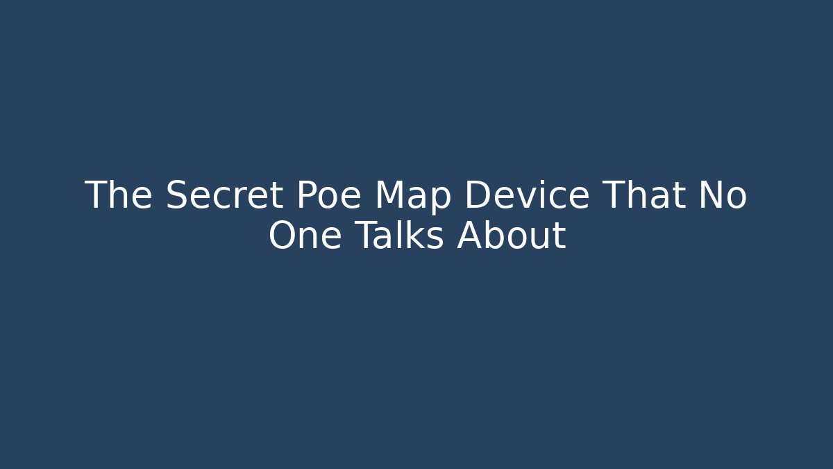 The Secret Poe Map Device That No One Talks About