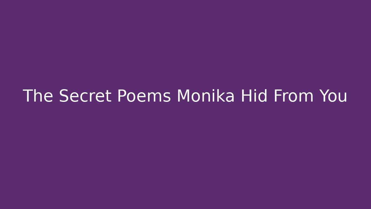 The Secret Poems Monika Hid From You