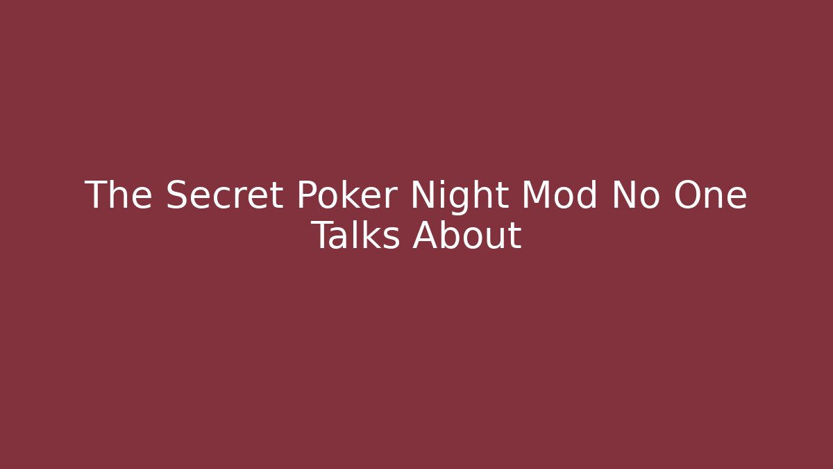 The Secret Poker Night Mod No One Talks About