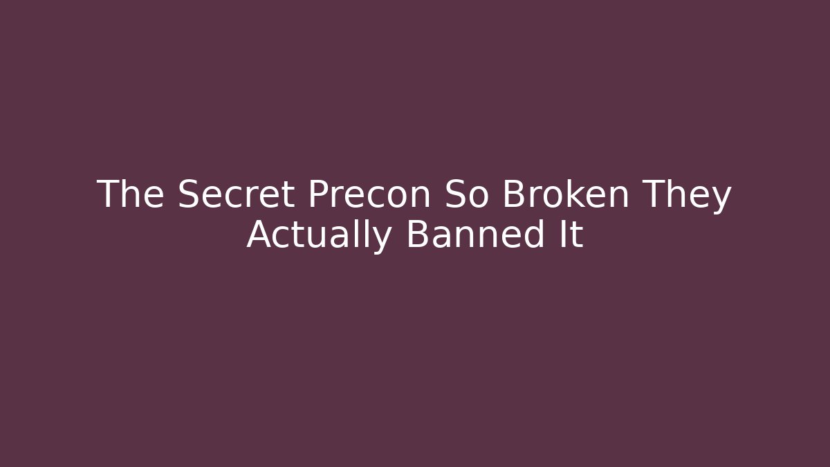The Secret Precon So Broken They Actually Banned It