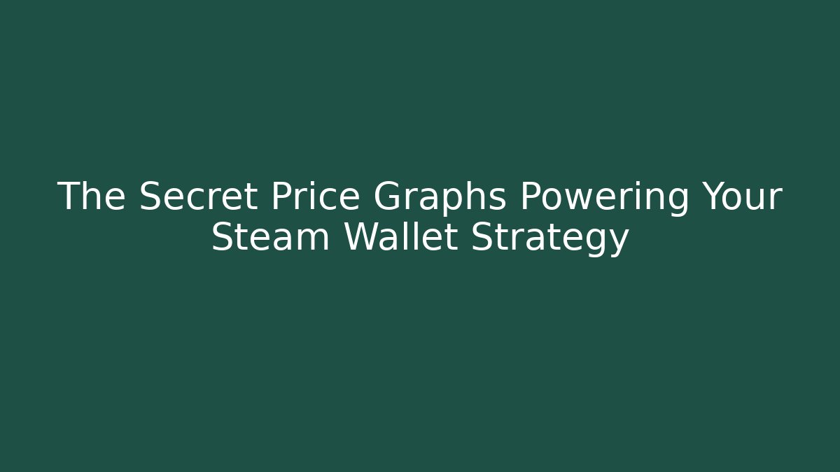 The Secret Price Graphs Powering Your Steam Wallet Strategy