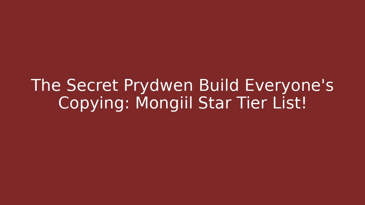 The Secret Prydwen Build Everyone’s Copying: Mongiil Star Tier List!