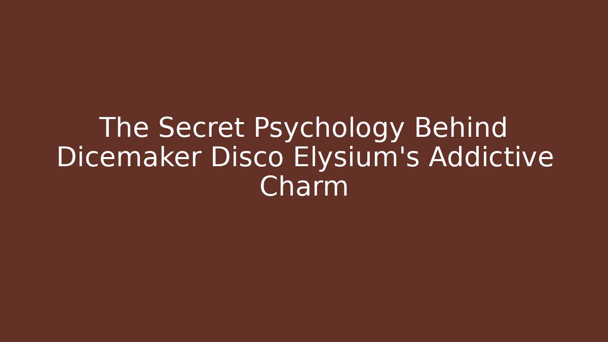 The Secret Psychology Behind Dicemaker Disco Elysium's Addictive Charm