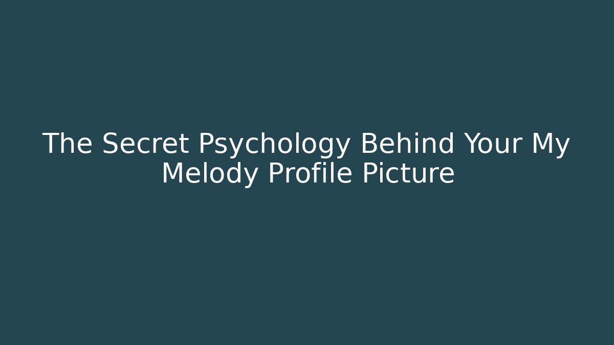 The Secret Psychology Behind Your My Melody Profile Picture