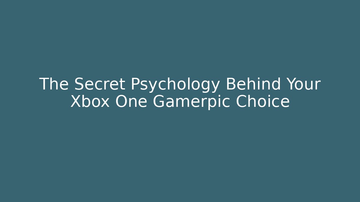 The Secret Psychology Behind Your Xbox One Gamerpic Choice
