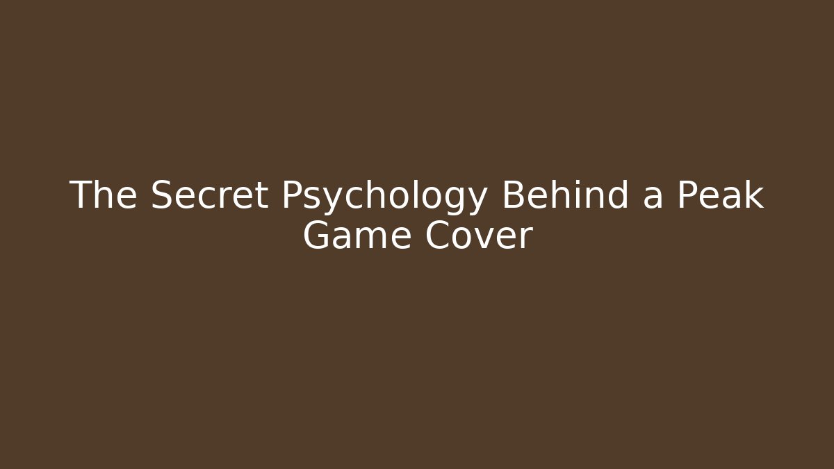 The Secret Psychology Behind a Peak Game Cover
