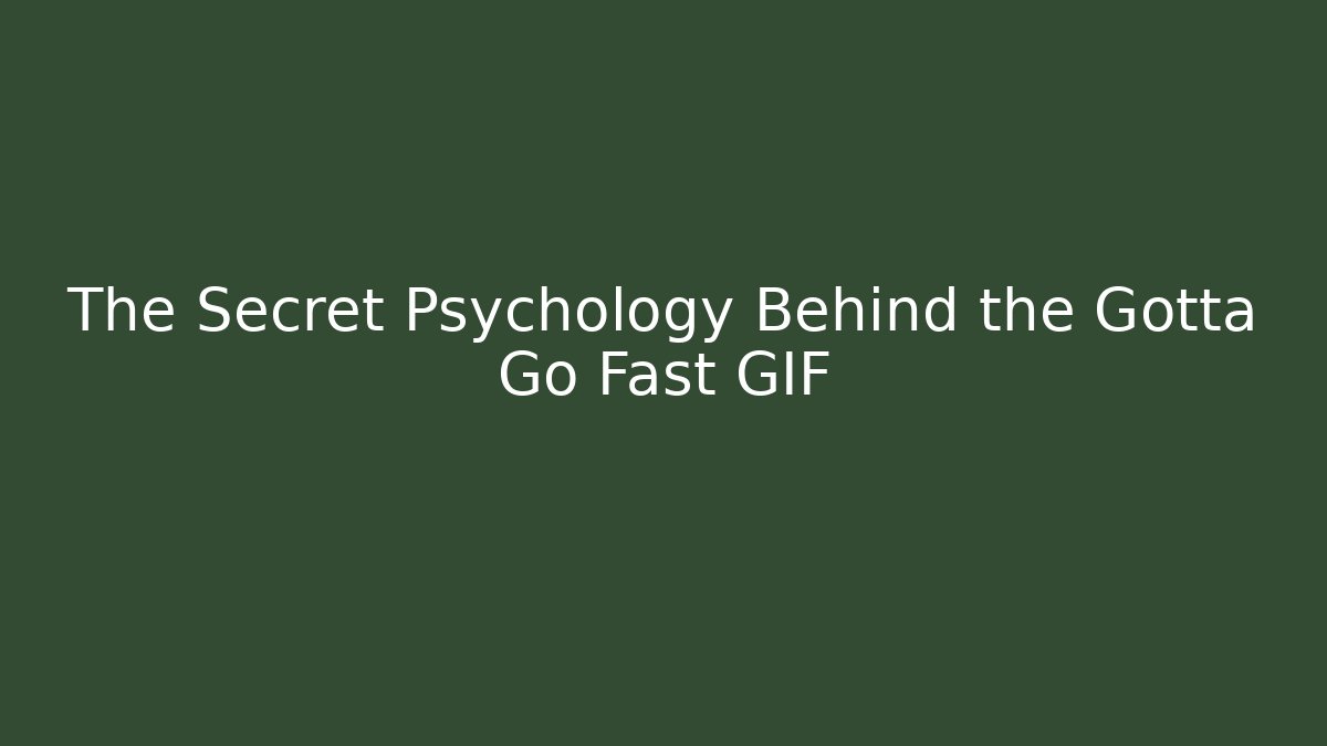 The Secret Psychology Behind the Gotta Go Fast GIF - Critter Realm