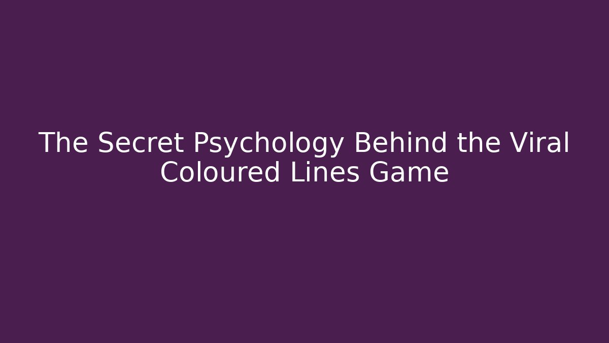 The Secret Psychology Behind the Viral Coloured Lines Game - Critter Realm
