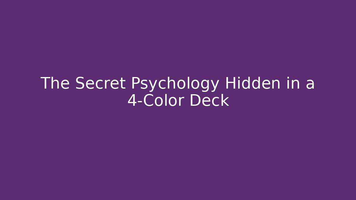The Secret Psychology Hidden in a 4-Color Deck - Critter Realm