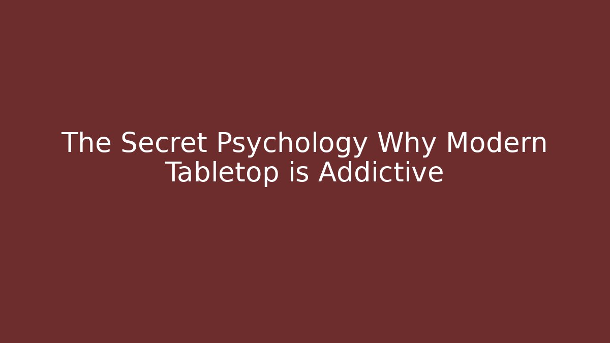 The Secret Psychology Why Modern Tabletop is Addictive - Critter Realm