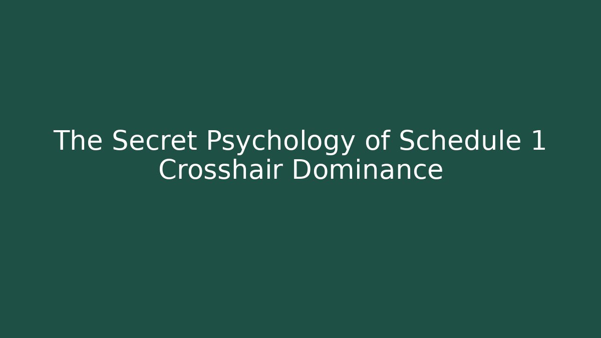 The Secret Psychology of Schedule 1 Crosshair Dominance