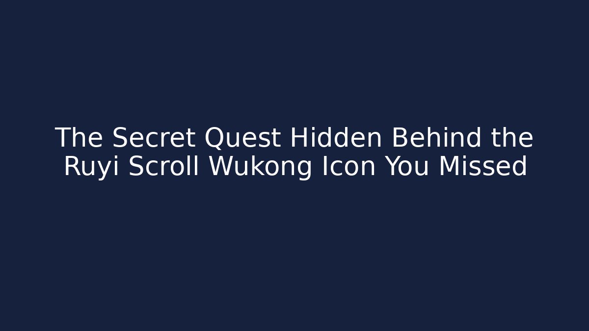 The Secret Quest Hidden Behind the Ruyi Scroll Wukong Icon You Missed