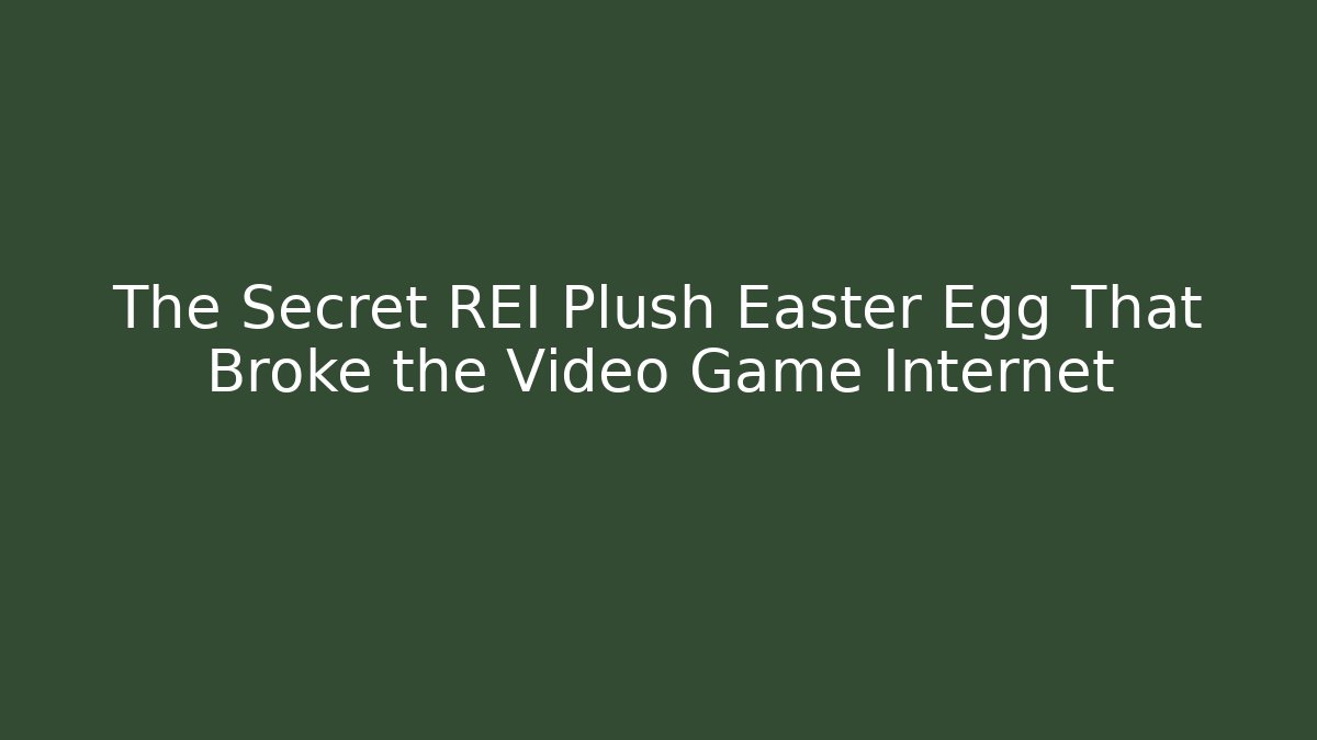 The Secret REI Plush Easter Egg That Broke the Video Game Internet - Critter Realm