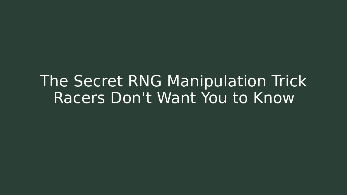 The Secret RNG Manipulation Trick Racers Don’t Want You to Know