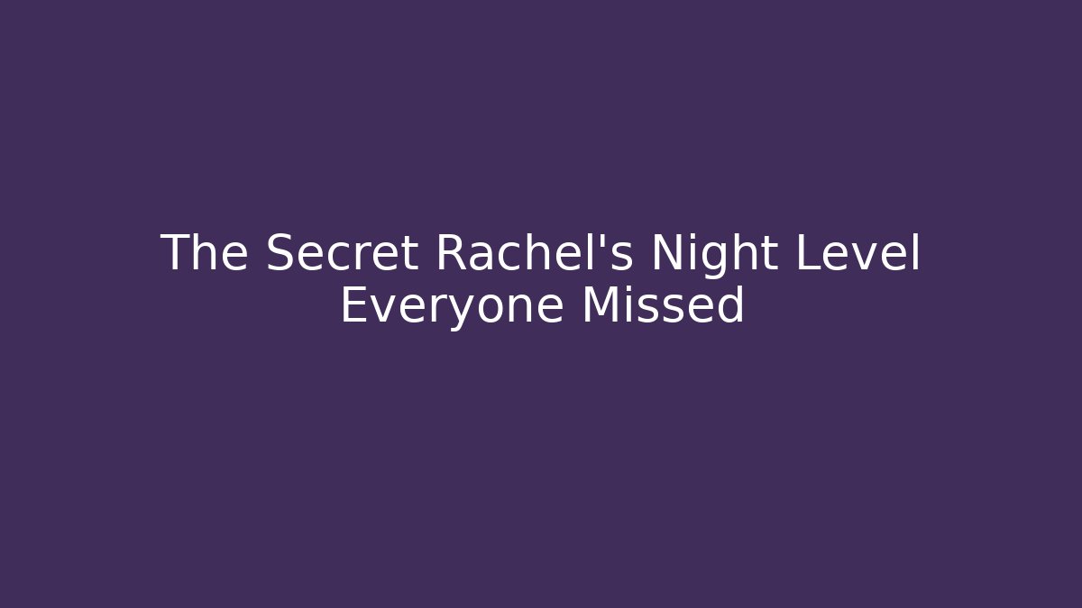 The Secret Rachel's Night Level Everyone Missed - Critter Realm