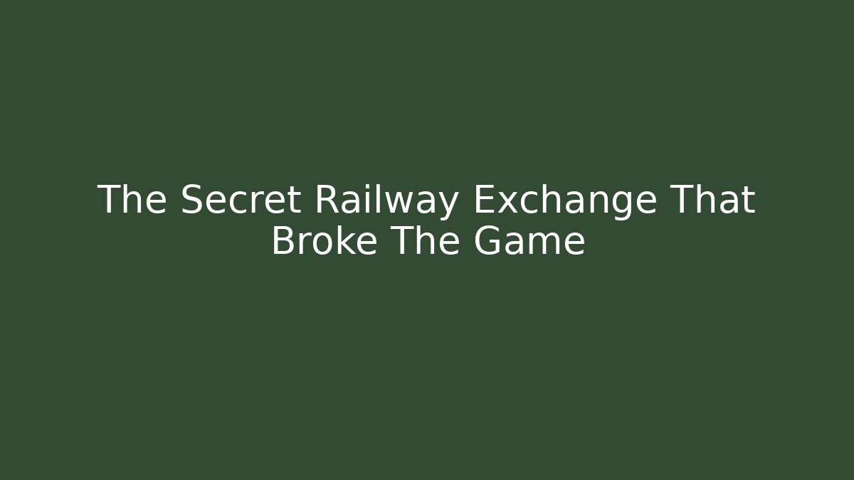 The Secret Railway Exchange That Broke The Game