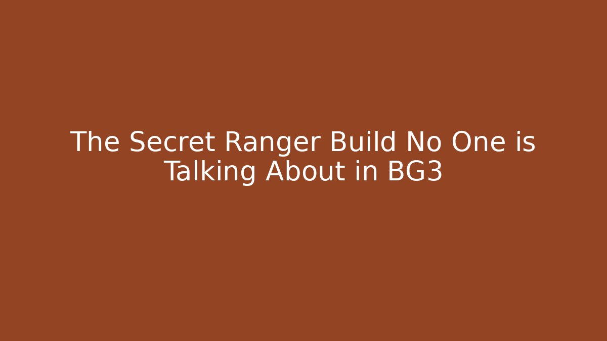 The Secret Ranger Build No One is Talking About in BG3