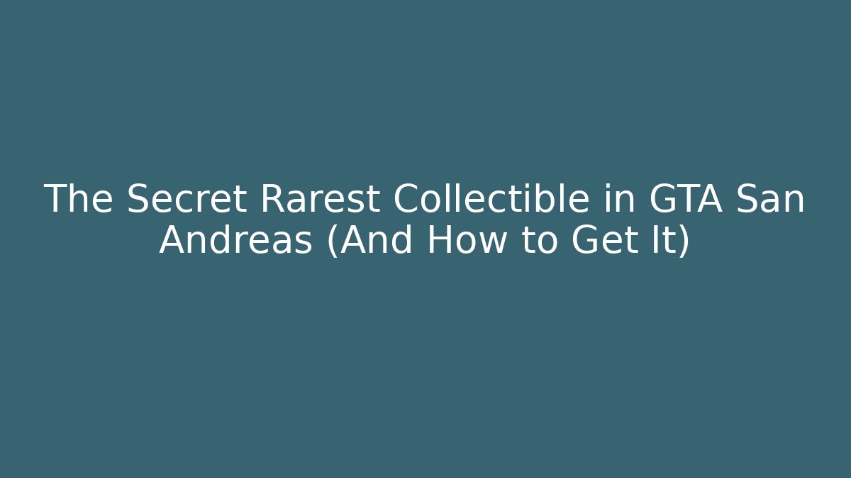 The Secret Rarest Collectible in GTA San Andreas (And How to Get It)