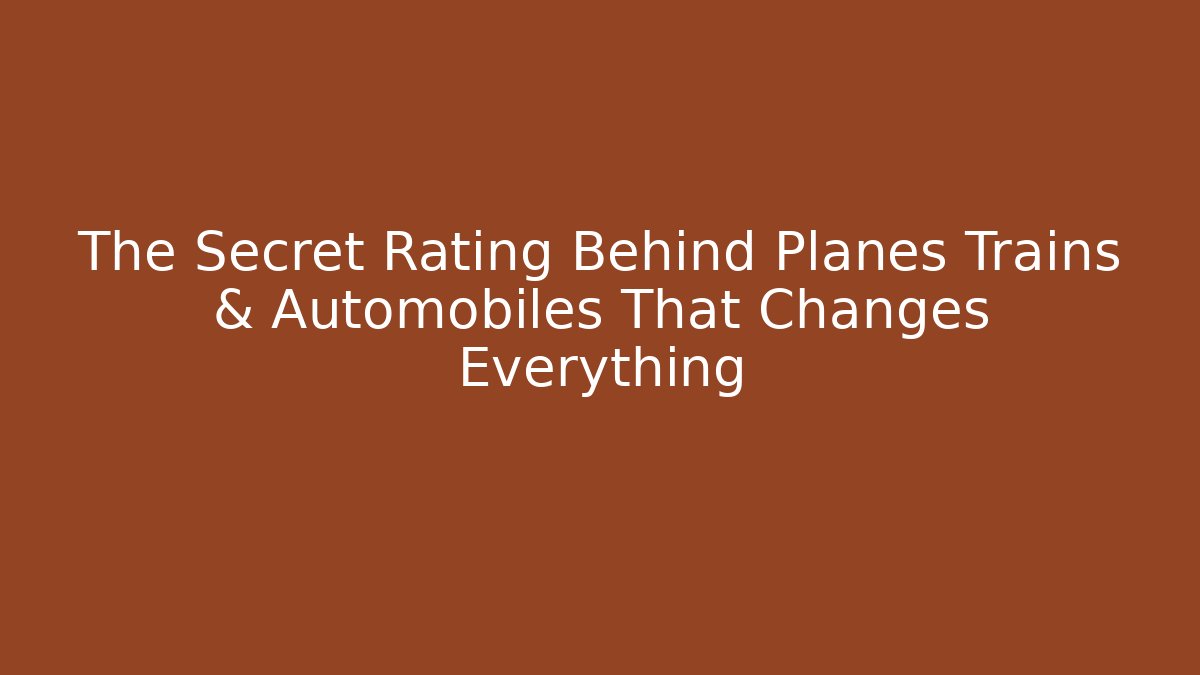 The Secret Rating Behind Planes Trains & Automobiles That Changes Everything