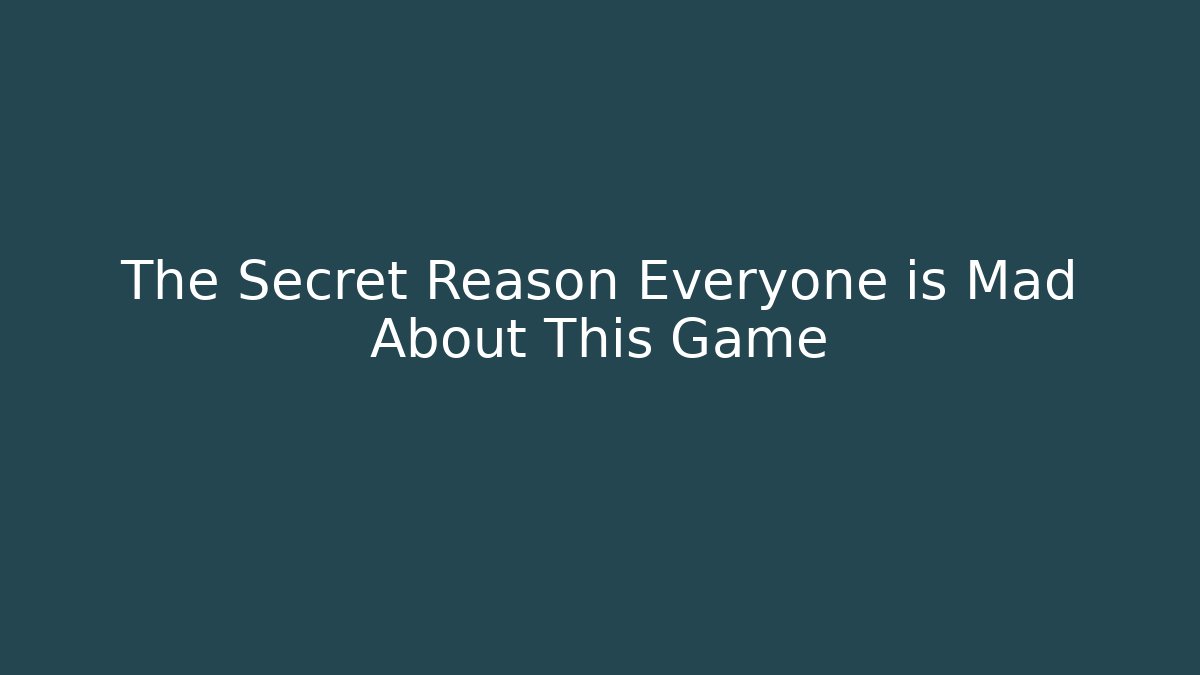 The Secret Reason Everyone is Mad About This Game