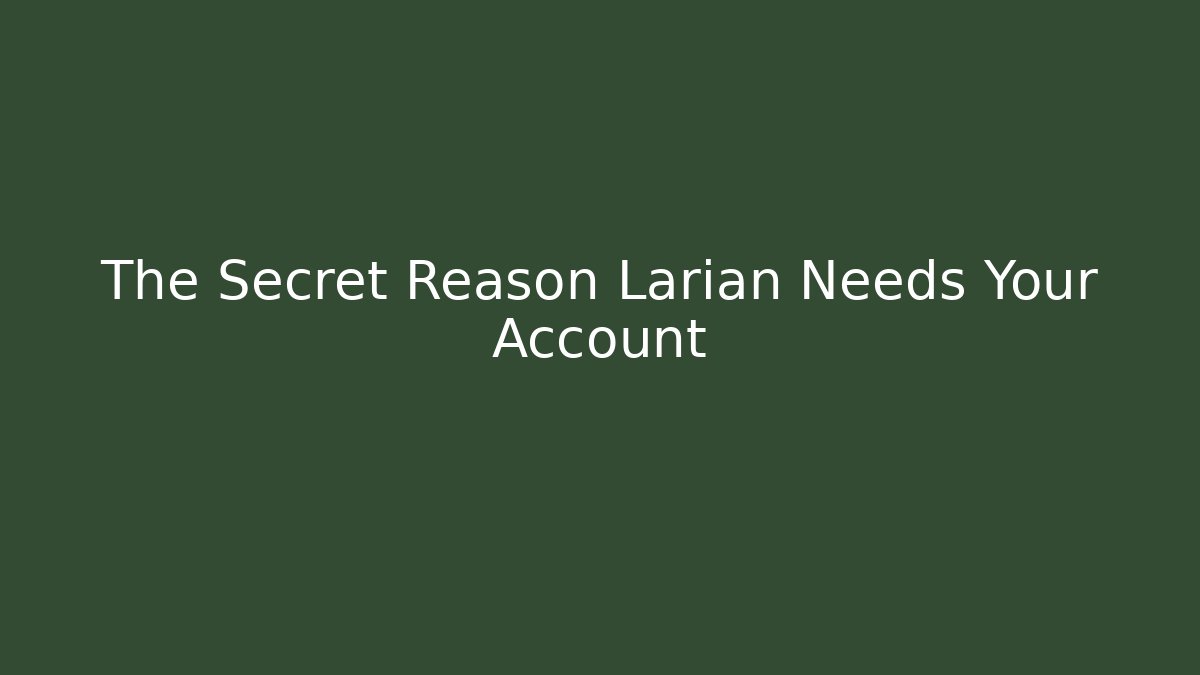 The Secret Reason Larian Needs Your Account