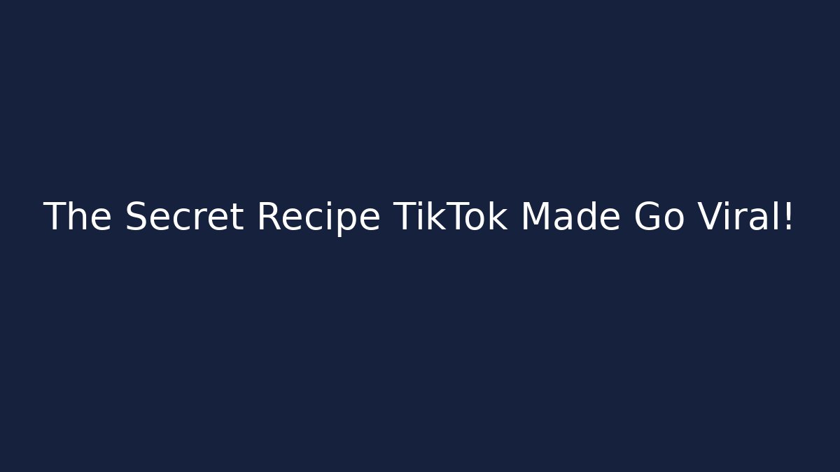The Secret Recipe TikTok Made Go Viral!