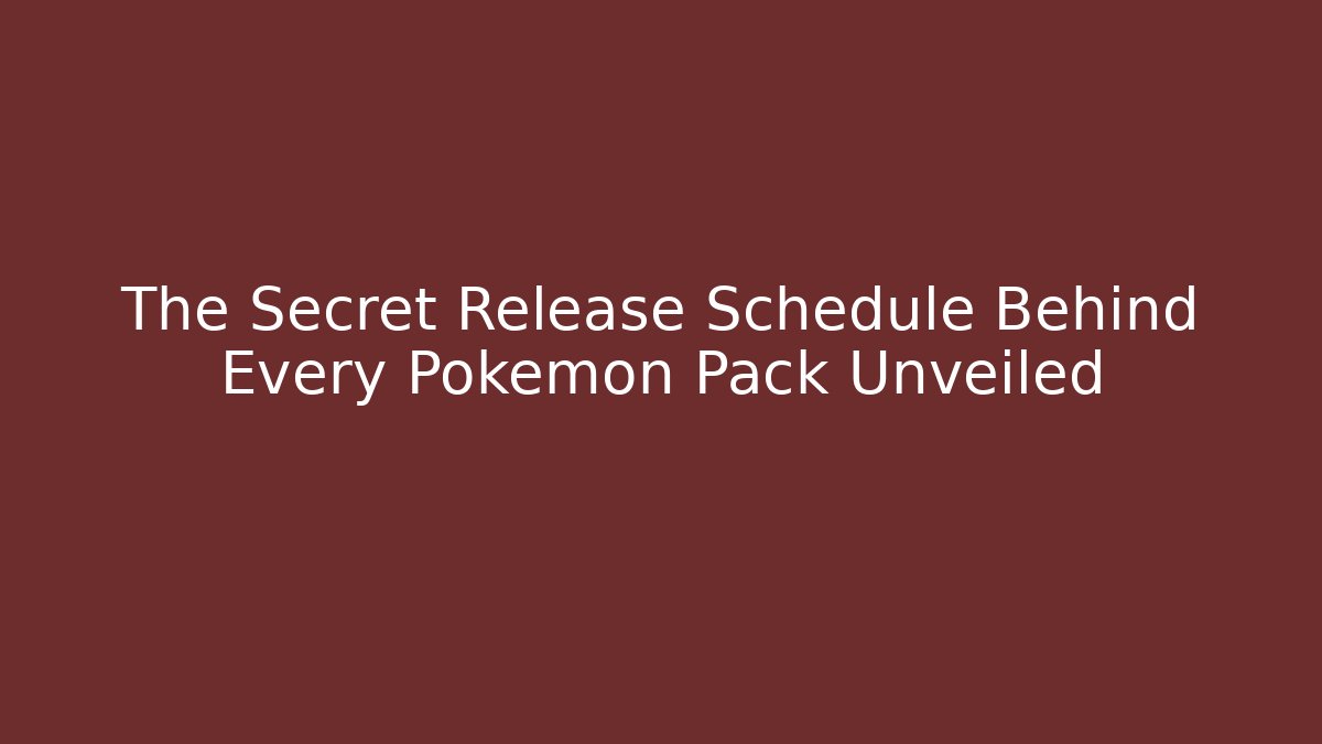 The Secret Release Schedule Behind Every Pokémon Pack Unveiled