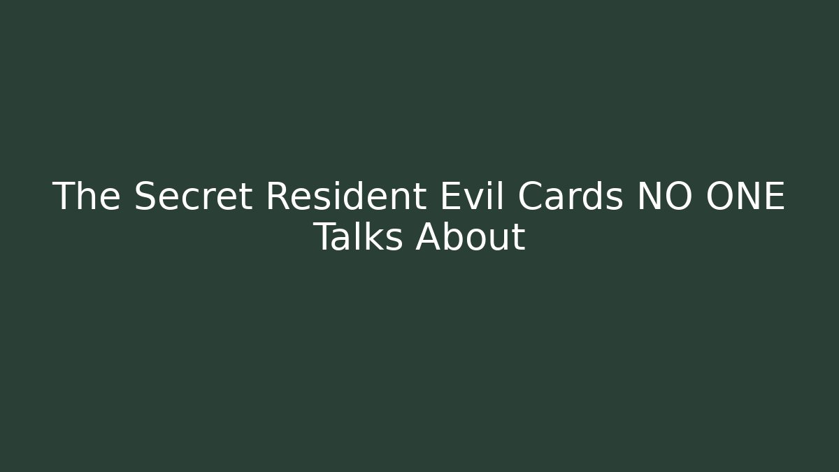The Secret Resident Evil Cards NO ONE Talks About