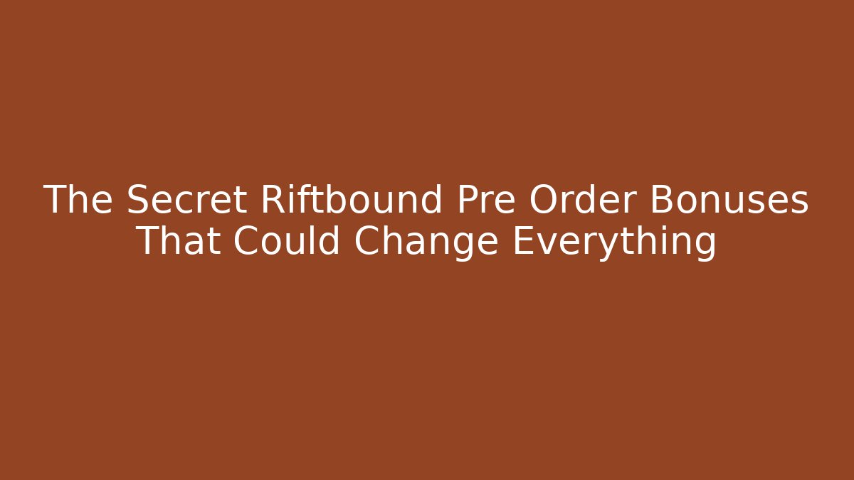 The Secret Riftbound Pre Order Bonuses That Could Change Everything - Critter Realm