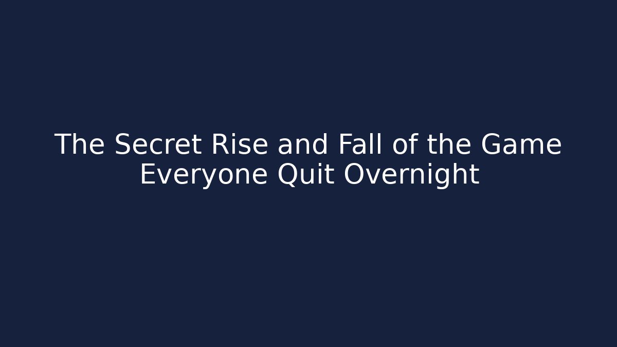 The Secret Rise and Fall of the Game Everyone Quit Overnight