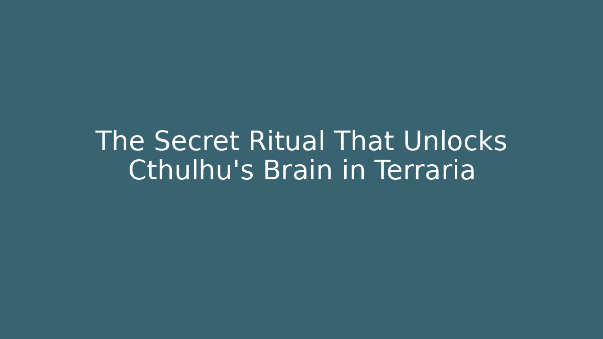 The Secret Ritual That Unlocks Cthulhu's Brain in Terraria