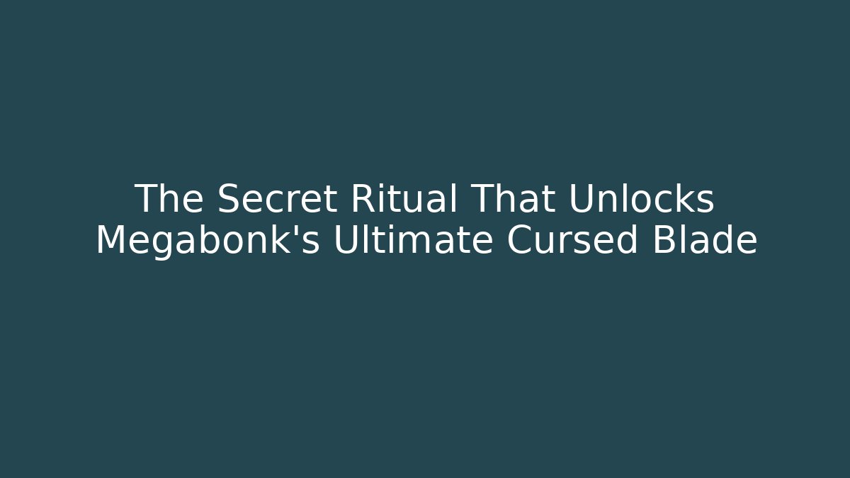 The Secret Ritual That Unlocks Megabonk's Ultimate Cursed Blade