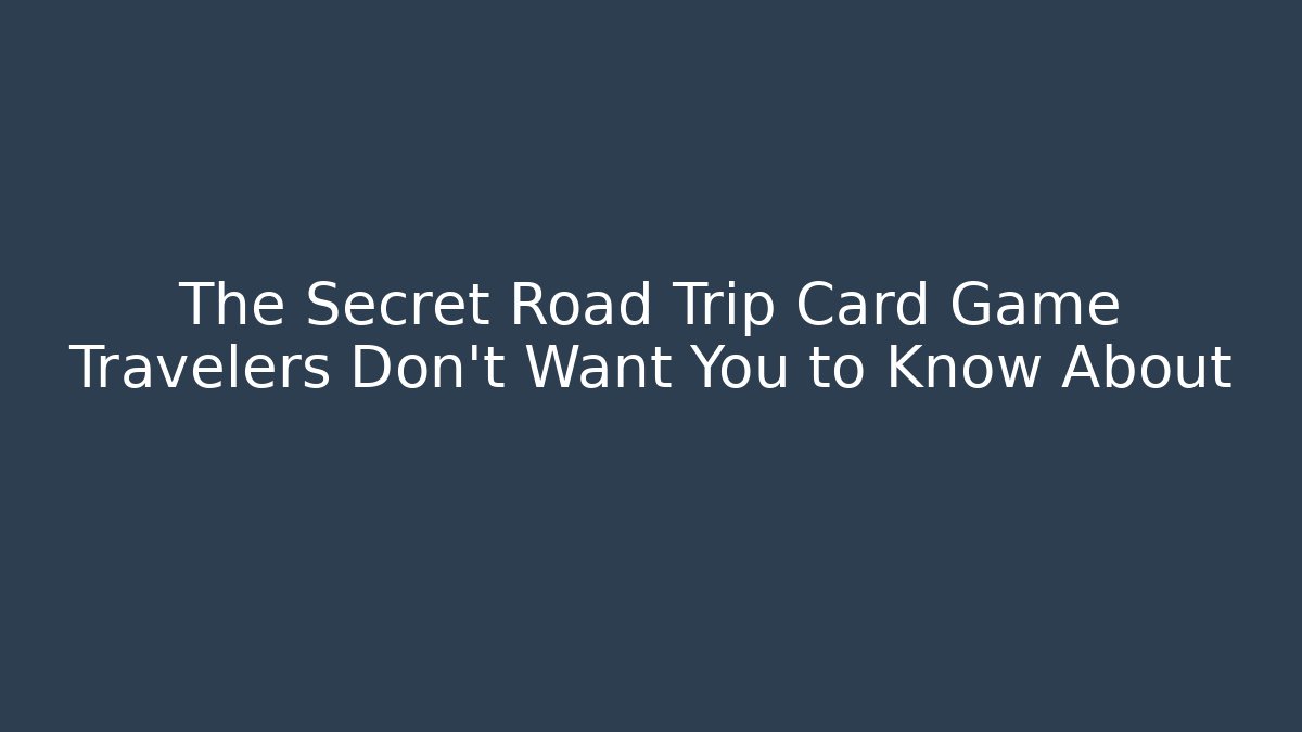 The Secret Road Trip Card Game Travelers Don't Want You to Know About