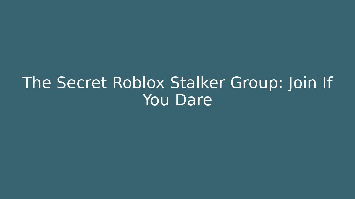 The Secret Roblox Stalker Group: Join If You Dare