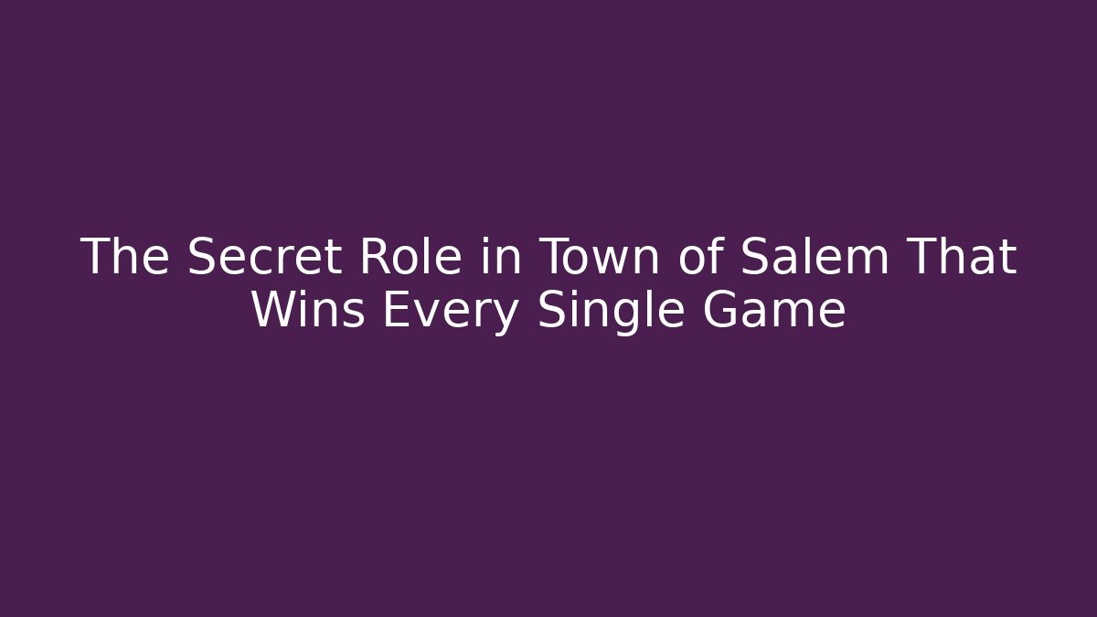 The Secret Role in Town of Salem That Wins Every Single Game