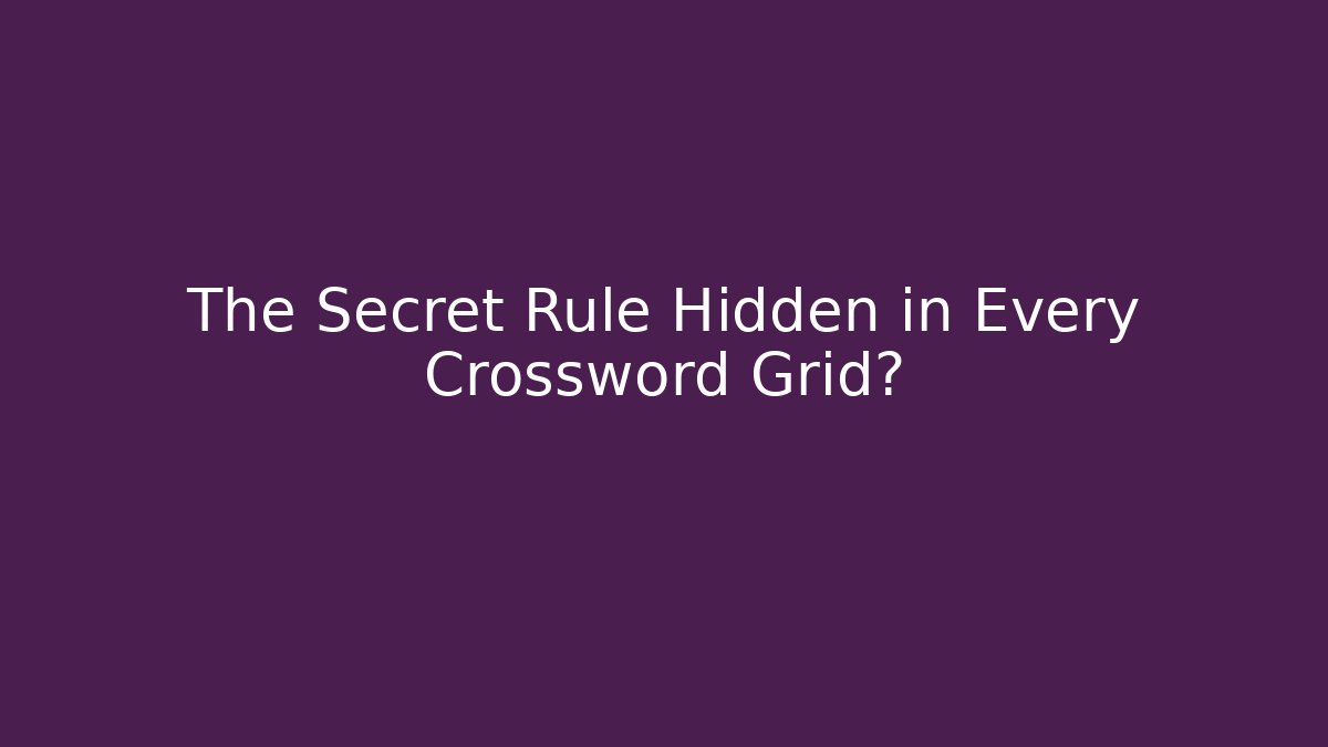 The Secret Rule Hidden in Every Crossword Grid?