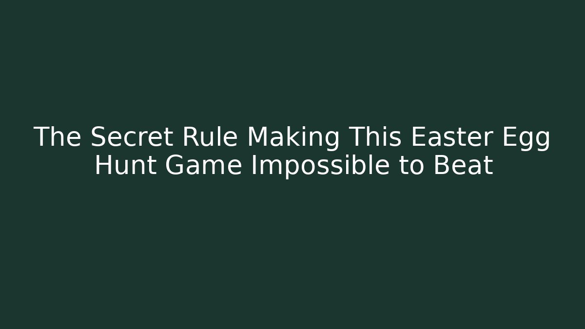 The Secret Rule Making This Easter Egg Hunt Game Impossible to Beat