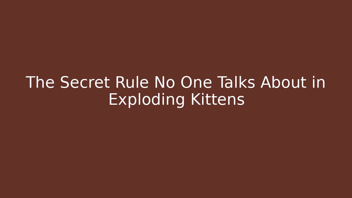 The Secret Rule No One Talks About in Exploding Kittens