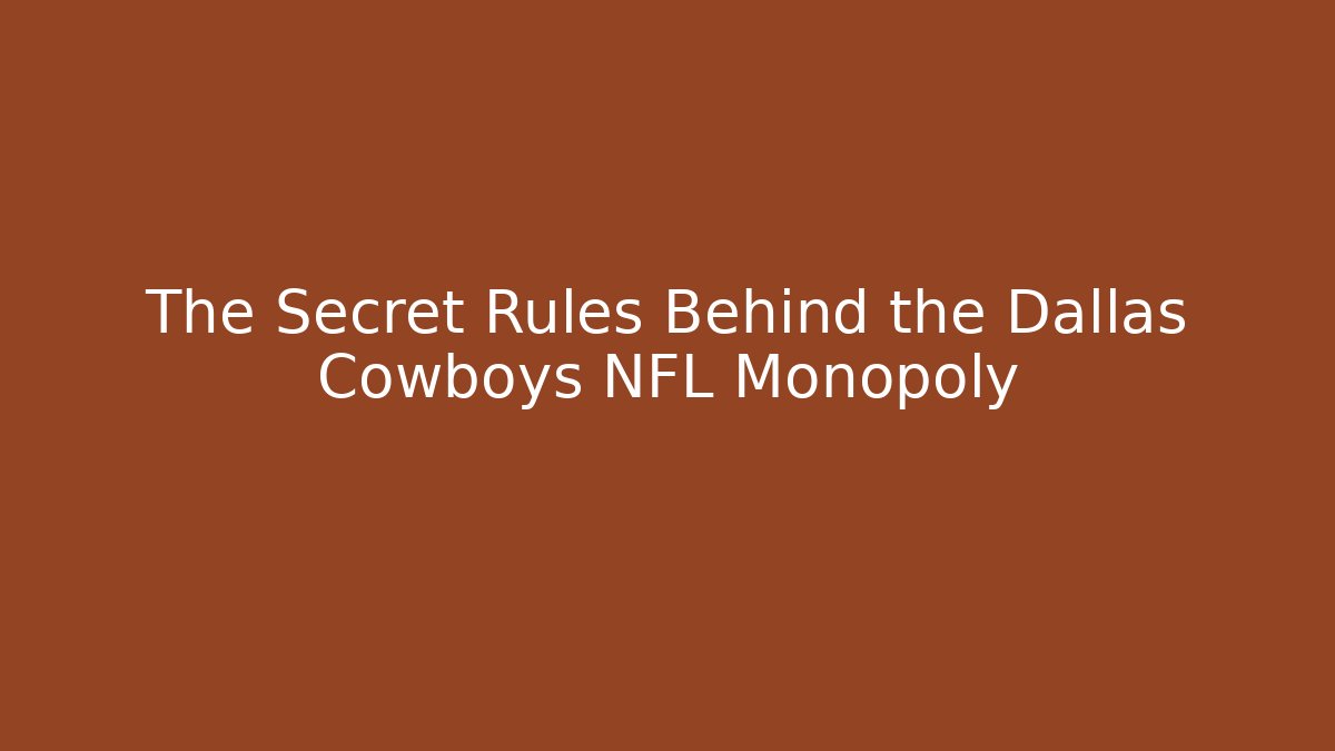 The Secret Rules Behind the Dallas Cowboys NFL Monopoly