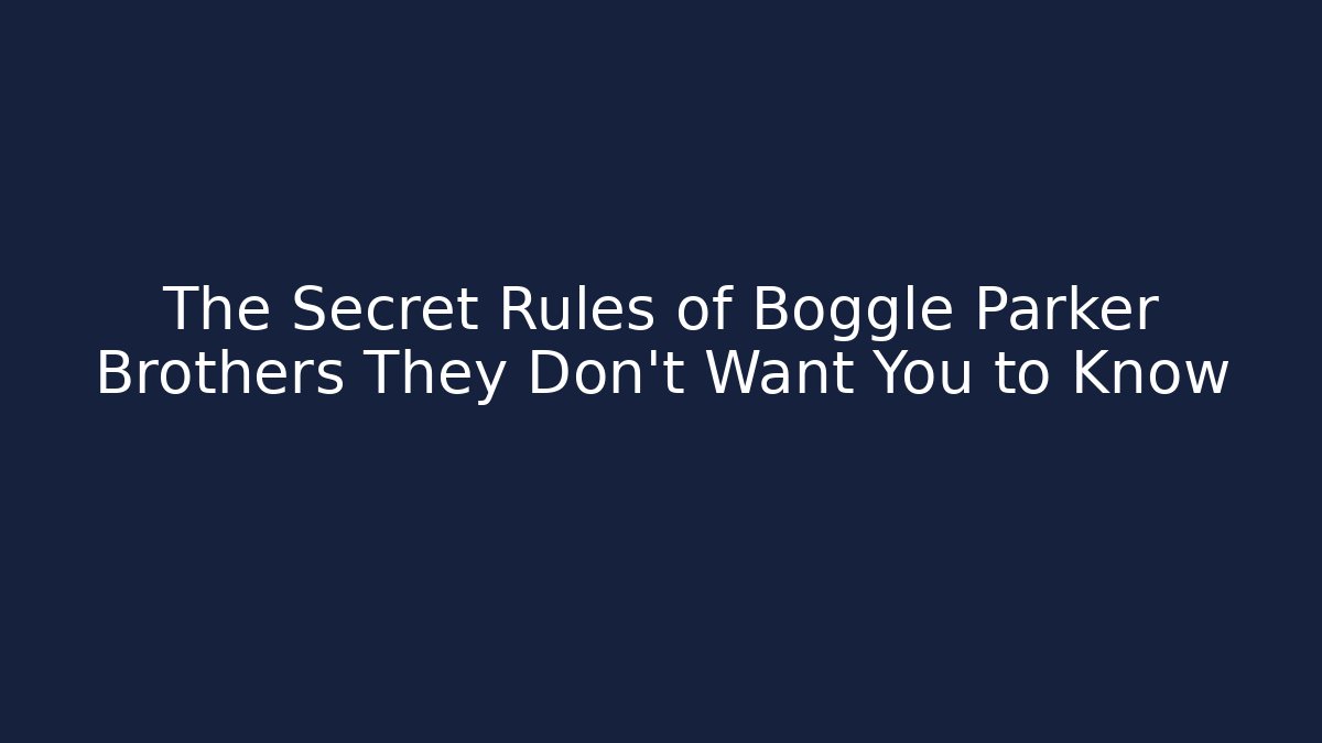 The Secret Rules of Boggle Parker Brothers They Don't Want You to Know