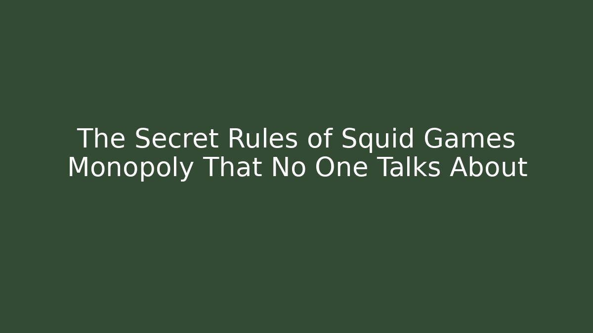 The Secret Rules of Squid Games Monopoly That No One Talks About