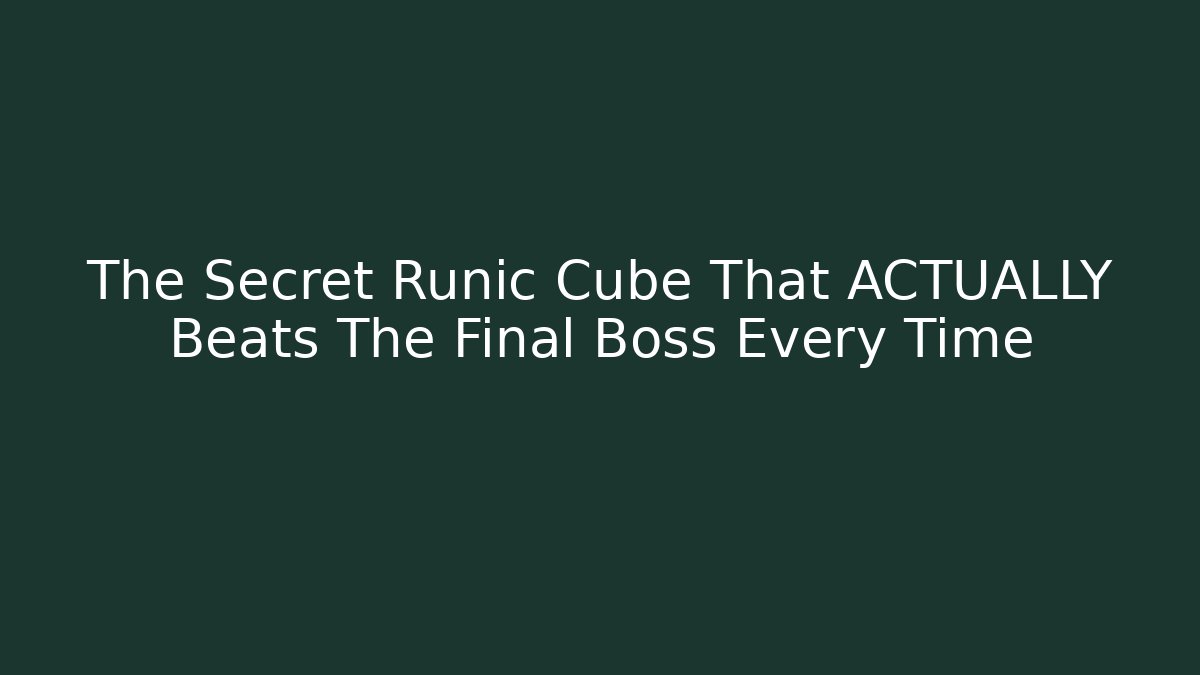 The Secret Runic Cube That ACTUALLY Beats The Final Boss Every Time