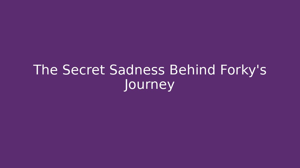 The Secret Sadness Behind Forky's Journey - Critter Realm