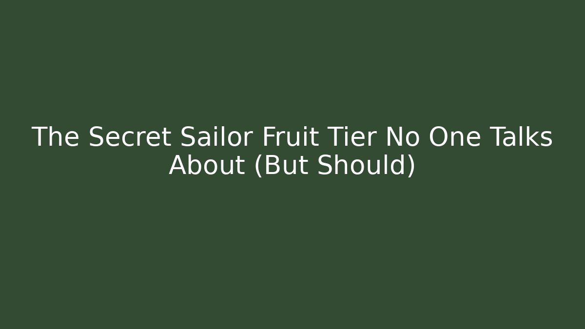 The Secret Sailor Fruit Tier No One Talks About (But Should)