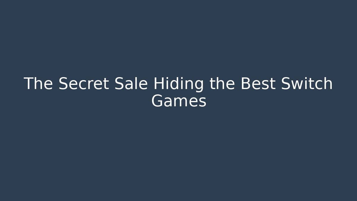 The Secret Sale Hiding the Best Switch Games