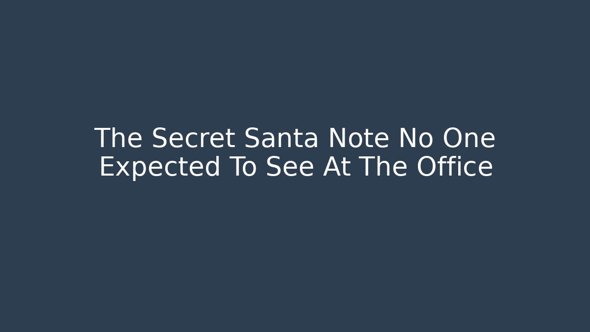 The Secret Santa Note No One Expected To See At The Office